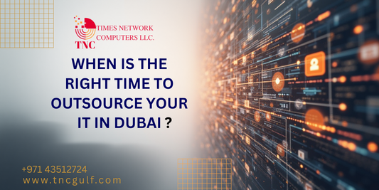 When is the Right Time to Outsource Your IT in Dubai?