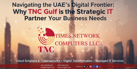 Why TNC Gulf is the Strategic IT Partner Your Business Needs